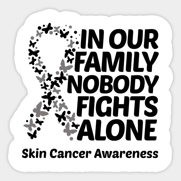 In Our Family Nobody Fights Alone Skin Cancer Awareness Sticker by Geek-Down-Apparel